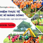 Tour Trải Nghiệm Thực Tế - Giáo Dục Kỹ Năng Sống | Savingbooking.com